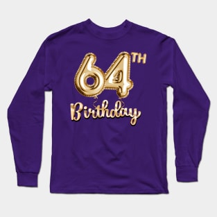 64th Birthday Gifts - Party Balloons Gold Long Sleeve T-Shirt